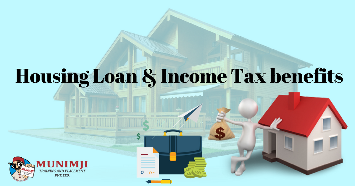 Housing Loan and Income Tax Benefits