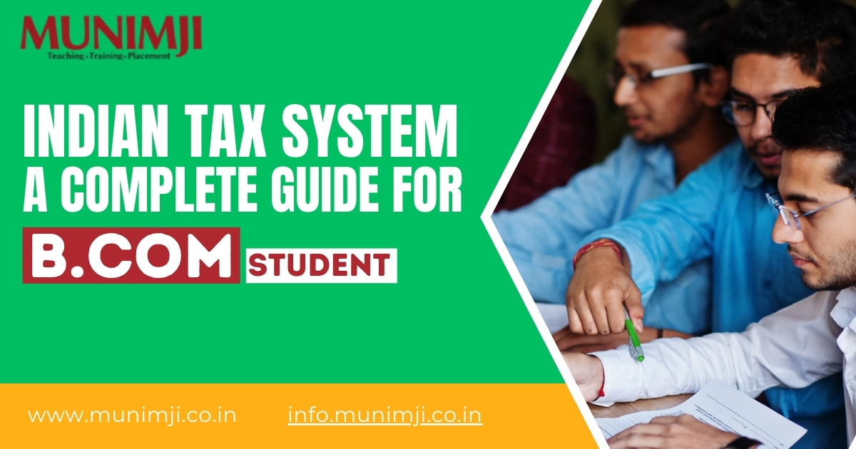 Understanding the Indian Tax System: A Complete Guide for B. Com Students