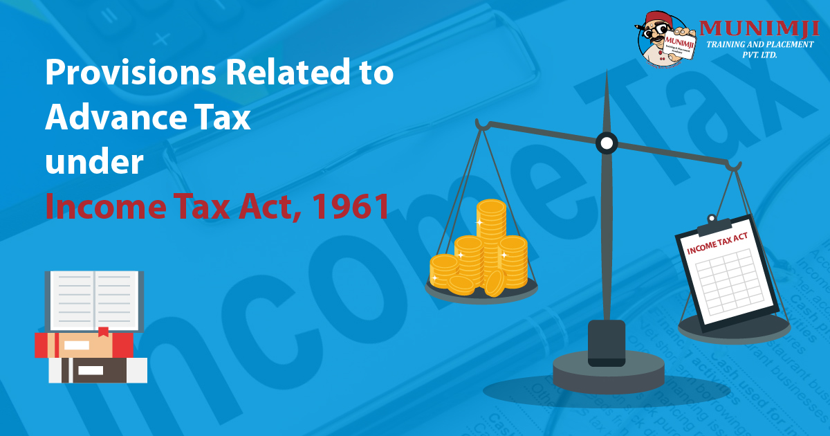 Provisions Related to Advance Tax under Income Tax Act, 1961