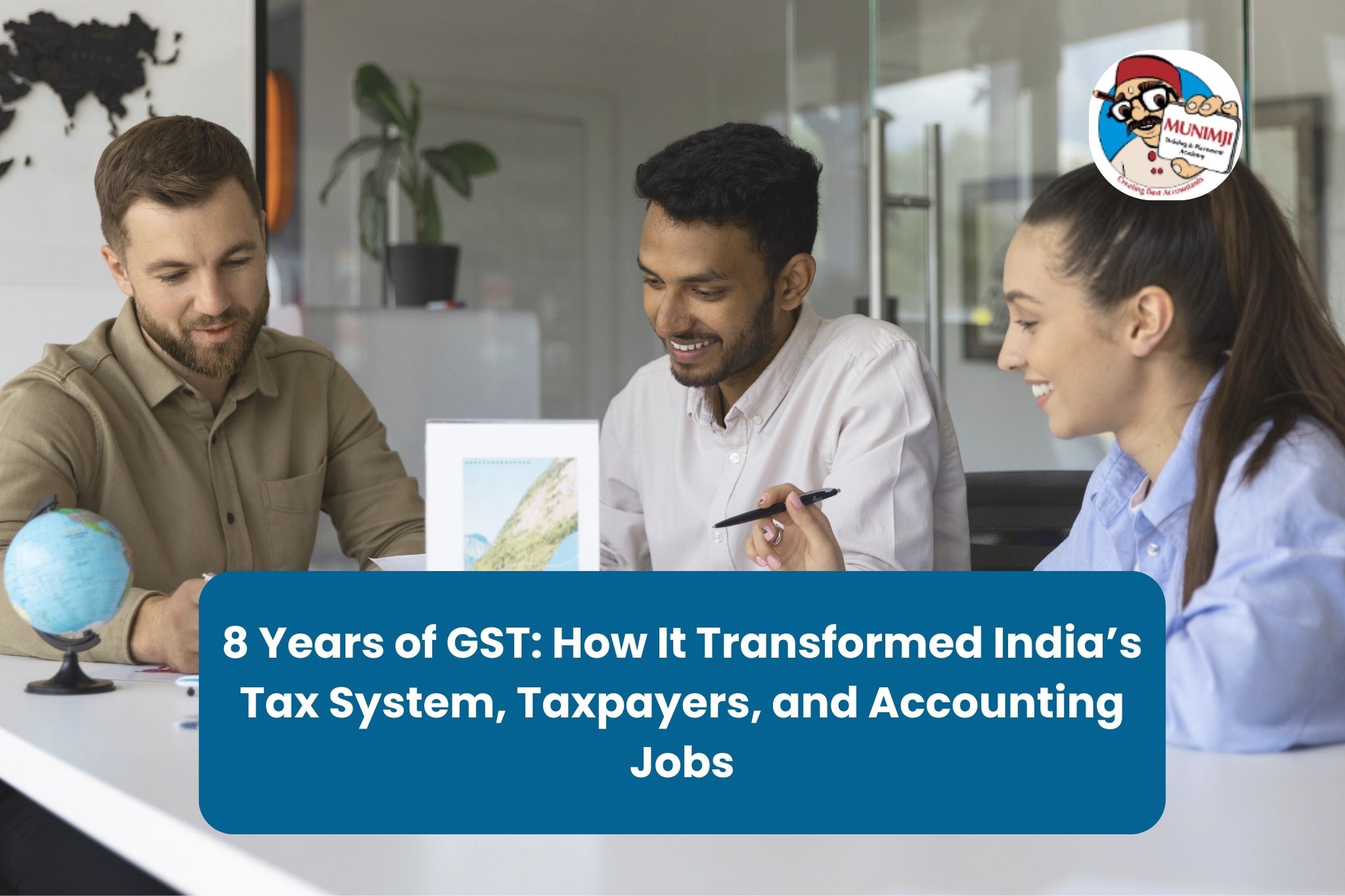 8 Years of GST: How It Transformed India’s Tax System, Taxpayers, and Accounting Jobs