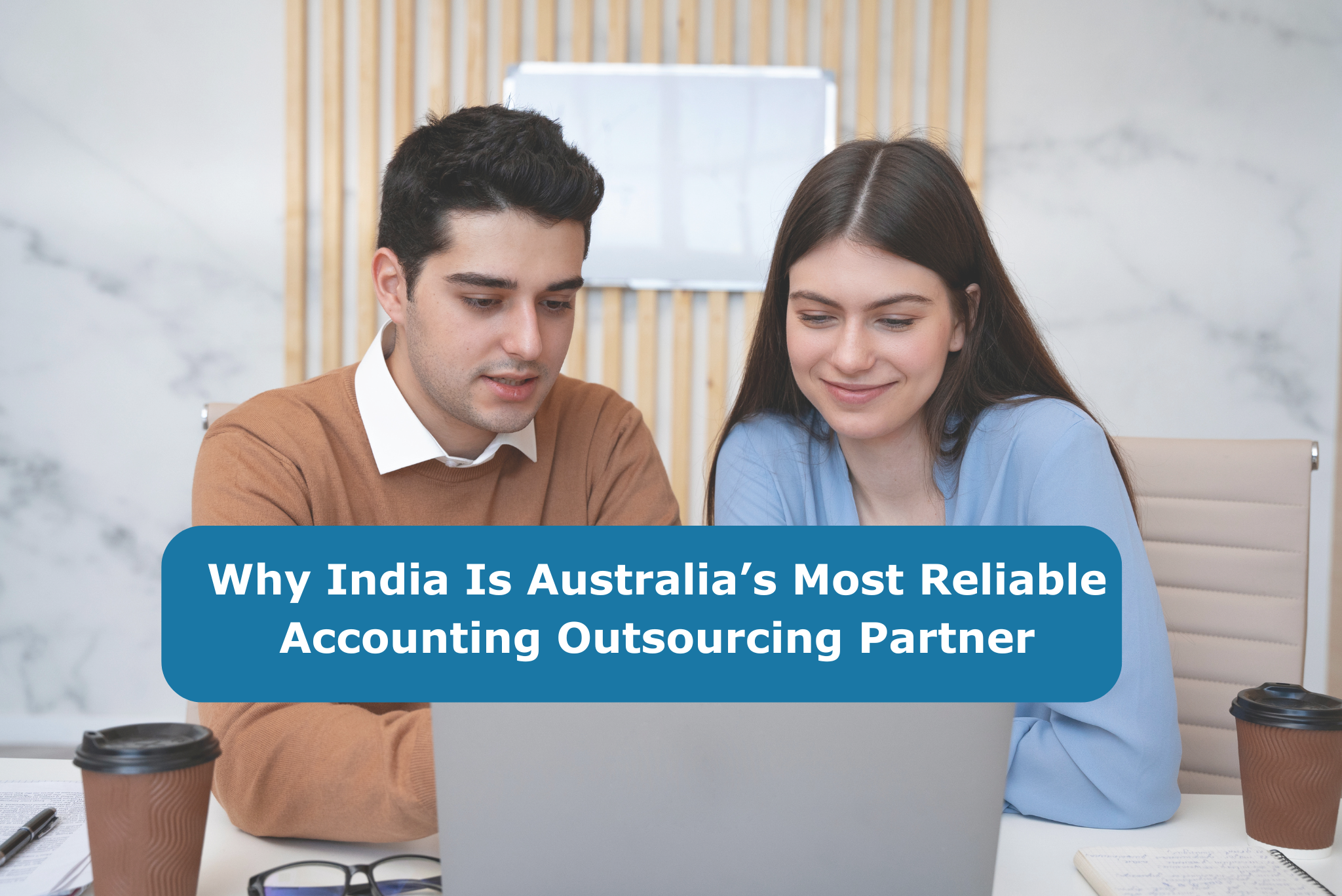 Why India Is Australia’s Most Reliable Accounting Outsourcing Partner Why India Is Australia’s Most Reliable Accounting Outsourcing Partner