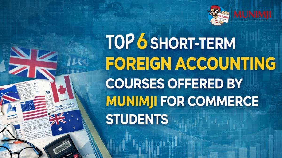 Top 6 Short-term Foreign Accounting Courses Offered by Munimji for Commerce Students Top 6 Short-term Foreign Accounting Courses Offered by Munimji for Commerce Students