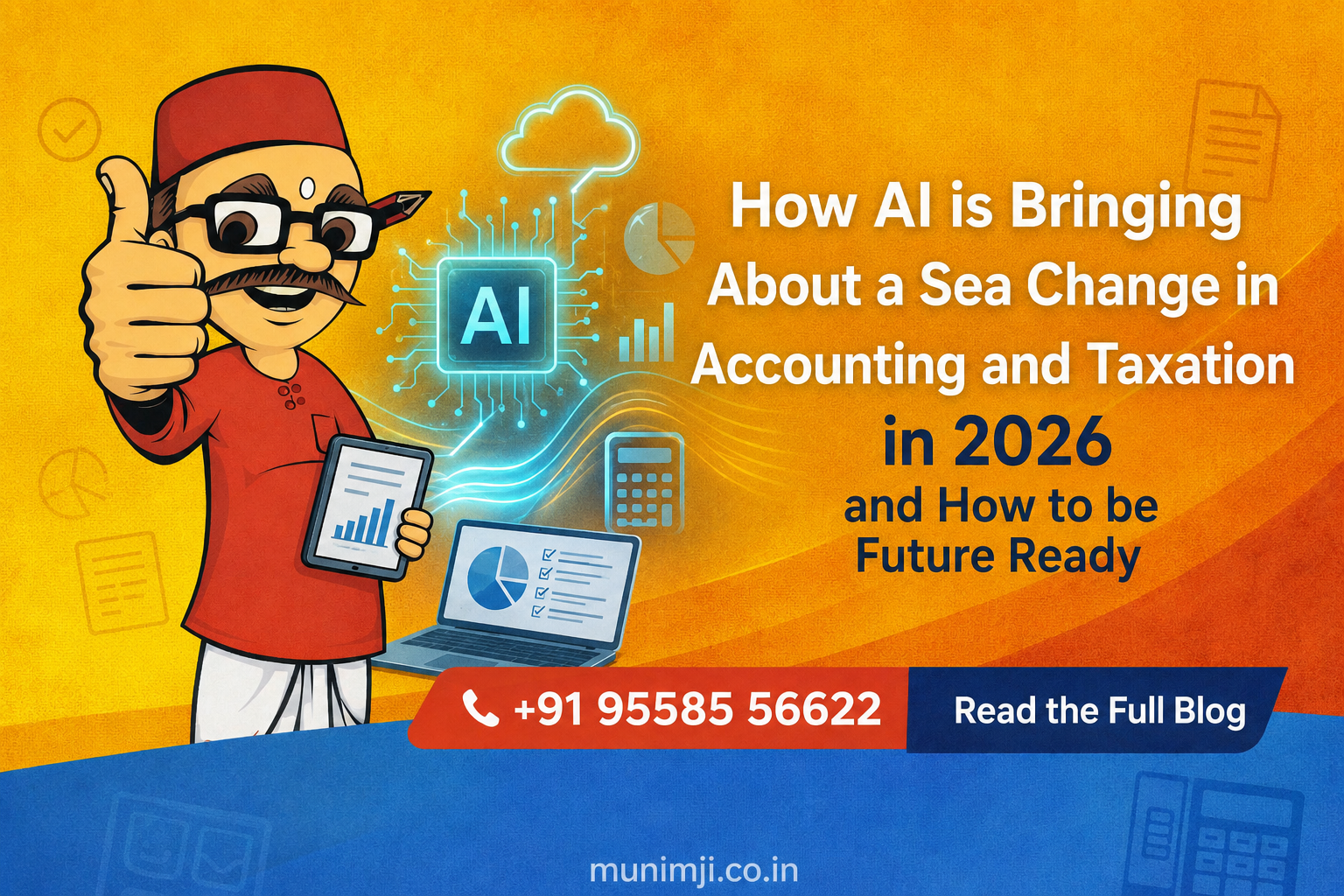 How AI is Bringing About a Sea Change in Accounting and Taxation in 2026 and How to be Future Ready How AI is Bringing About a Sea Change in Accounting and Taxation in 2026 and How to be Future Ready